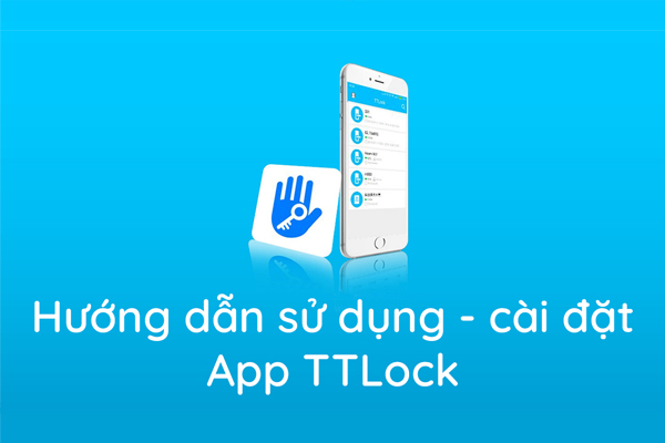 hướng dẫn sử dụng app ttlock